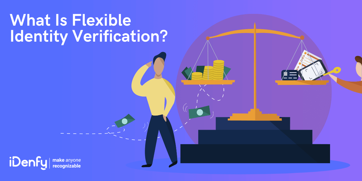Top 3 Benefits of Flexible Identity Verification