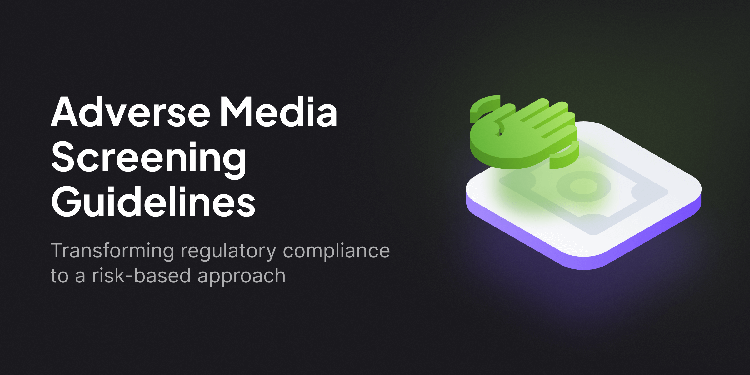 Adverse media screening guidelines